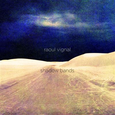 Featured image of post Raoul Vignal - Shadow Bands - 2024
